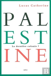 Palestine, La Dernière Colonie ?