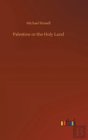 Palestine Or The Holy Land