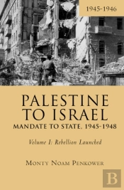 Palestine To Israel: Mandate To State, 1945-1948 (Volume I)