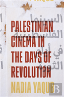 Palestinian Cinema In The Days Of Revolution