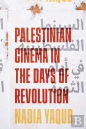 Palestinian Cinema In The Days Of Revolution