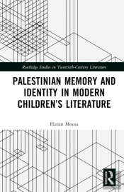 Palestinian Memory And Identity In Modern Childrenâ€™S Literature
