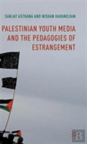 Palestinian Youth Media And The Pedagogies Of Estrangement