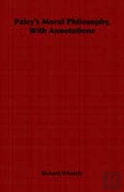 Paley'S Moral Philosophy, With Annotations
