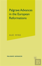 Palgrave Advances In The European Reformations