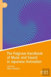 Palgrave Handbook Of Music And Sound In Japanese Animation