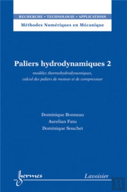 Bertrand.pt - Paliers Hydrodynamiques 2 : Modèles Thermohydrodynamiques, Calcul Des Paliers De Moteur Et De Compresseur : Modèles Thermohydrodynamiques, Calcul Des Paliers De Moteur Et De Compresseur