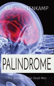Palindrome: The Prequel To Six Dead Men