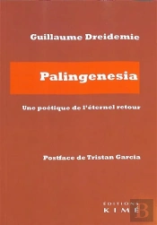 Palingenesia : Une Poétique De L'Éternel Retour
