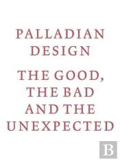 Palladian Design - The Good, The Bad And The Unexpected