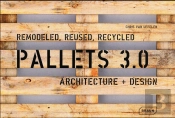 Pallets 3.0. Remodeled, Reused, Recycled: