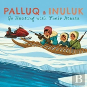 Palluq And Inuluk Go Hunting With Their Ataata