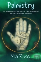 Palmistry For Beginners : Learn How To R