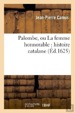 Bertrand.pt - Palombe, Ou La Femme Honnorable : Histoire Catalane (Édition 1625)