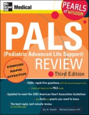 Pals (Pediatric Advanced Life Support) Review: Pearls Of Wisdom, Third Edition