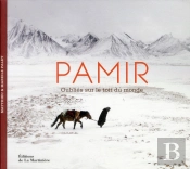 Pamir Oublies Sur Le Toit Du Monde