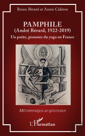 Pamphile (André Bérard, 1922-2019) : Un Poète, Pionnier Du Yoga En France