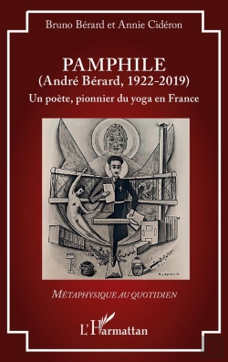 Bertrand.pt - Pamphile (André Bérard, 1922-2019) : Un Poète, Pionnier Du Yoga En France