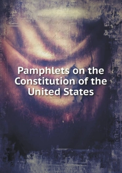 Bertrand.pt - Pamphlets On The Constitution Of The United States