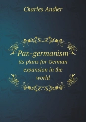 Pan-Germanism Its Plans For German Expansion In The World