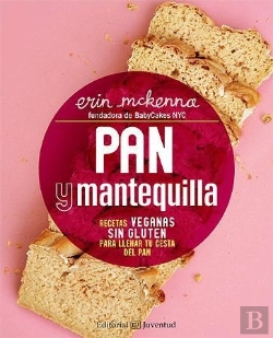 Bertrand.pt - Pan Y Mantequilla. Recetas Veganas Sin Gluten Para Llenar Tu Cesta Del Pan
