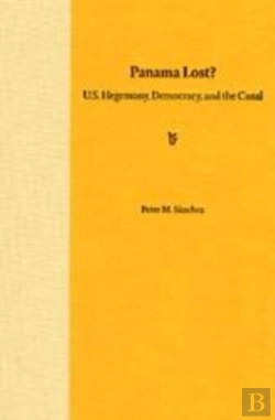 Bertrand.pt - Panama Lost?: U.S. Hegemony, Democracry, And The Canal