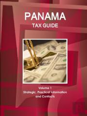 Panama Tax Guide Volume 1 Strategic, Practical Information And Contacts