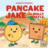 Pancake Jake And Wally Waffle