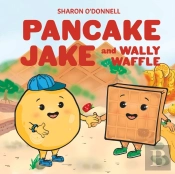 Pancake Jake And Wally Waffle