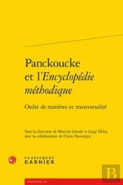 Panckoucke Et L'Encyclopedie Methodique - Ordre De Matieres Et Transversalite
