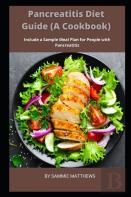 Pancreatitis Diet Guide (A Cookbook)