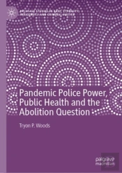 Pandemic Police Power, Public Health And The Abolition Question