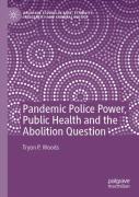 Pandemic Police Power, Public Health And The Abolition Question
