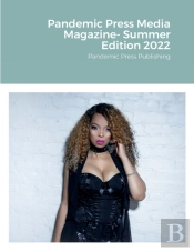 Pandemic Press Media Magazine- Summer Edition 2022