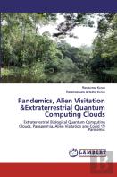 Pandemics, Alien Visitation &Extraterrestrial Quantum Computing Clouds