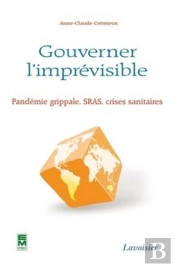 Pandémie Grippale Sras ; Crises Sanitaires ; Gouverner L'Imprévisible