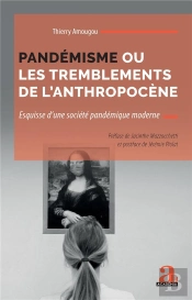 Pandémisme Ou Les Tremblements De L'Anthropocène : Esquisse D'Une Société Pandémique Moderne