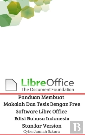 Panduan Membuat Makalah Dan Tesis Dengan Free Software Libre Office Edisi Bahasa Indonesia Standar Version