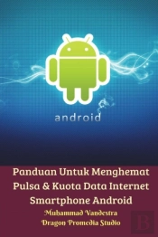 Panduan Untuk Menghemat Pulsa & Kuota Data Internet Smartphone Android