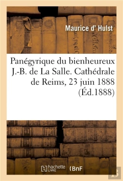 Bertrand.pt - Panegyrique Du Bienheureux J.-B. De La Salle. Cathedrale De Reims, 23 Juin 1888