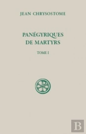 Panégyriques De Martyrs Tome 1