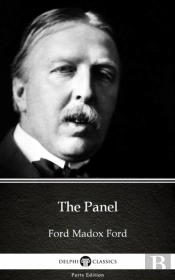 Panel By Ford Madox Ford - Delphi Classics (Illustrated)