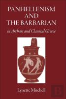Panhellenism And The Barbarian In Archaic And Classical Greece