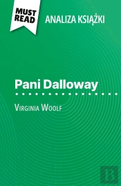 Pani Dalloway Ksiazka Virginia Woolf (Analiza Ksiazki) : Pelna Analiza I Szczególowe Podsumowanie Pracy