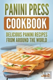 Panini Press Cookbook: Delicious Panini