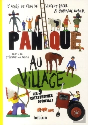 Panique Au Village ; Les 9 Catastrophes De Cheval ! (D'Aprés Le Film De Vincent Patar & Stéphane Aubier)