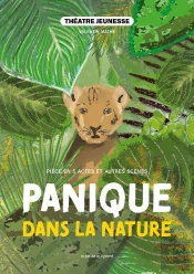 Panique Dans La Nature : Pièce En 5 Actes Et Autres Scènes À Jouer