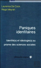 Paniques Identitaires ; Identité(S) Et Idéologie(S) Au Prisme Des Sciences Sociales