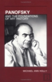 Panofsky And The Foundations Of Art History