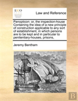 Bertrand.pt - Panopticon: Or, The Inspection-House Containing The Idea Of A New Principle Of Construction Applicable To Any Sort Of Establishment, In Which Persons